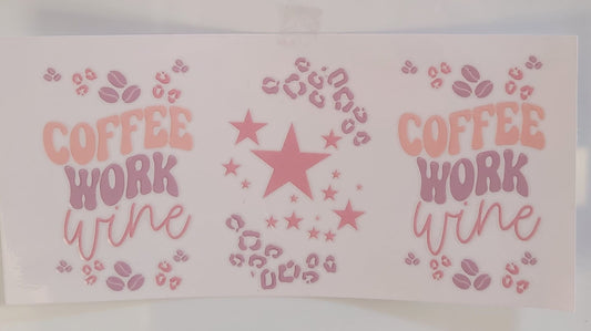 Coffee Work Wine UV DTF 16 oz wrap